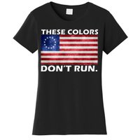 These Colors Don't Run Betsy Ross Flag Women's T-Shirt