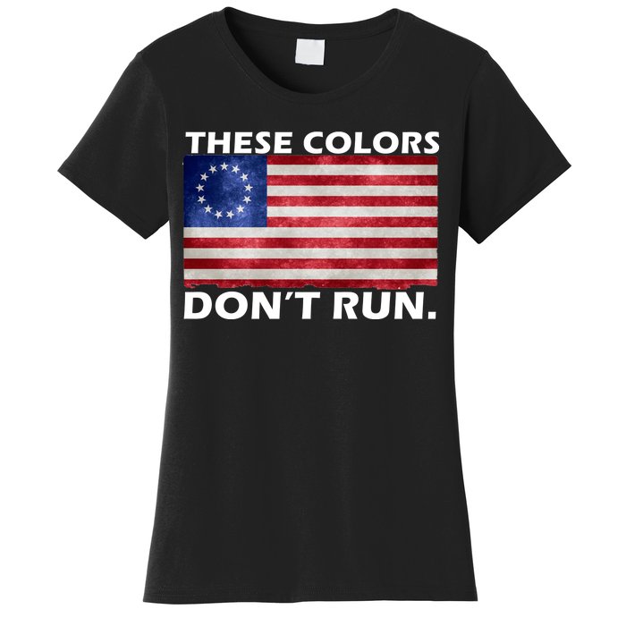 These Colors Don't Run Betsy Ross Flag Women's T-Shirt