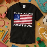These Colors Don't Run Betsy Ross Flag Kids T-Shirt