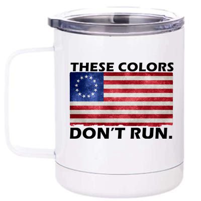 These Colors Don't Run Betsy Ross Flag 12 oz Stainless Steel Tumbler Cup