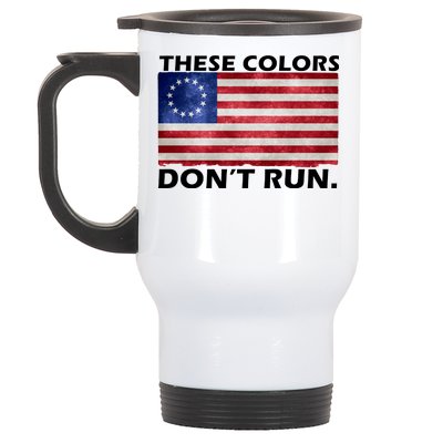 These Colors Don't Run Betsy Ross Flag Stainless Steel Travel Mug