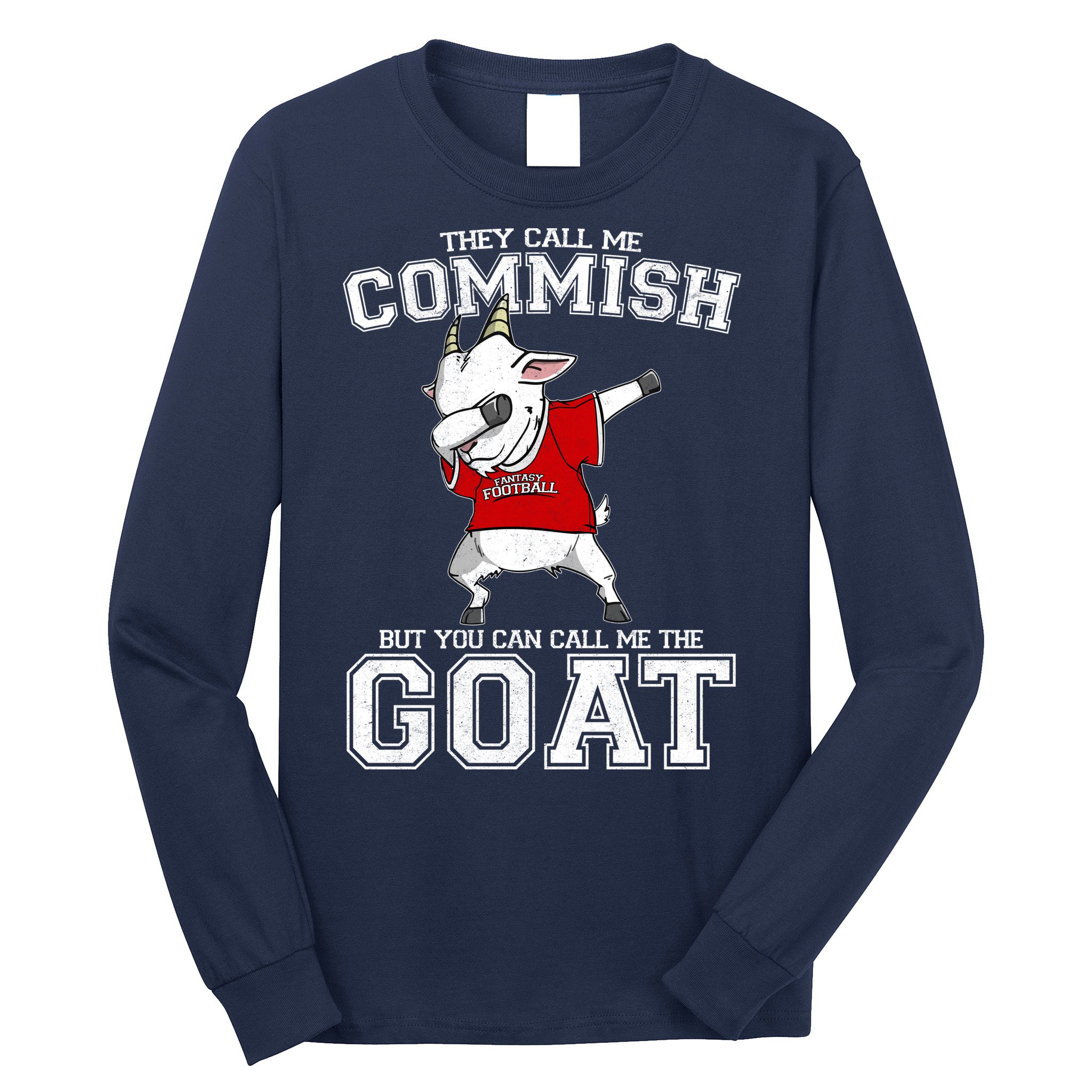 They Call Me Commish GOAT Long Sleeve Shirt