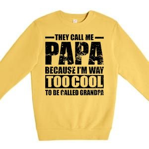 They Call Me Papa Because I'm Too Cool To Be Called Grandpa Premium Crewneck Sweatshirt