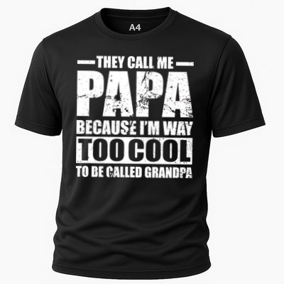 They Call Me Papa Because I'm Too Cool To Be Called Grandpa Performance Shirt