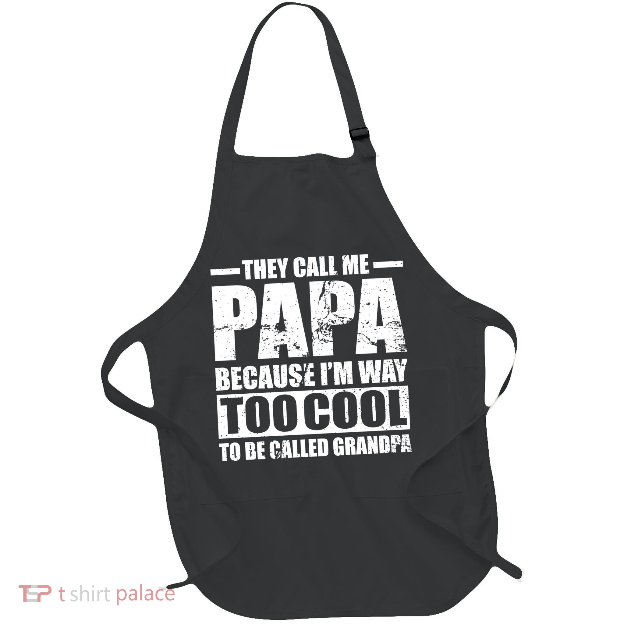They Call Me Papa Because I'm Too Cool To Be Called Grandpa Full-Length Apron With Pockets