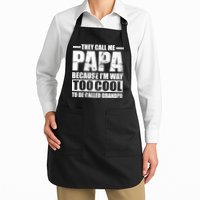 They Call Me Papa Because I'm Too Cool To Be Called Grandpa Apron