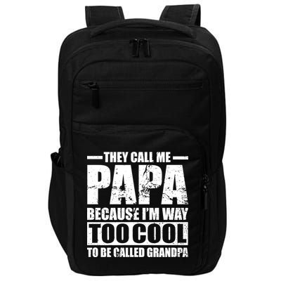 They Call Me Papa Because I'm Too Cool To Be Called Grandpa Impact Tech Backpack
