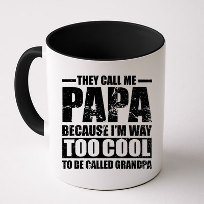 They Call Me Papa Because I'm Too Cool To Be Called Grandpa Mug