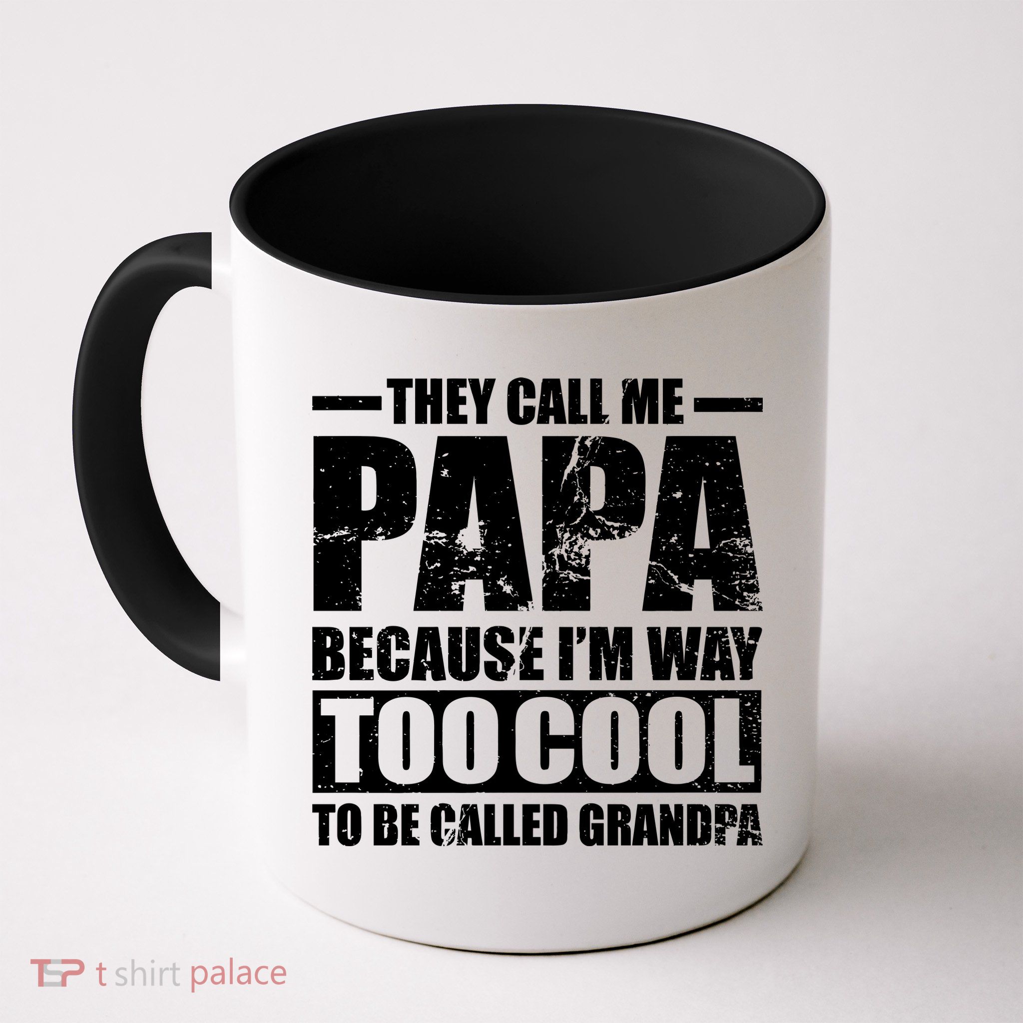 They Call Me Papa Because I'm Too Cool To Be Called Grandpa Mug