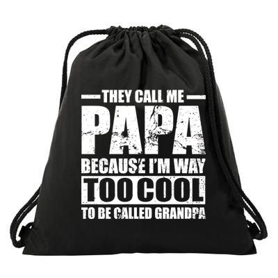 They Call Me Papa Because I'm Too Cool To Be Called Grandpa Drawstring Bag