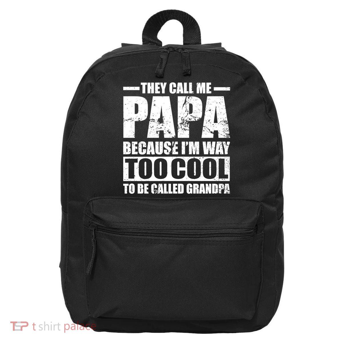 They Call Me Papa Because I'm Too Cool To Be Called Grandpa 16 in Basic Backpack