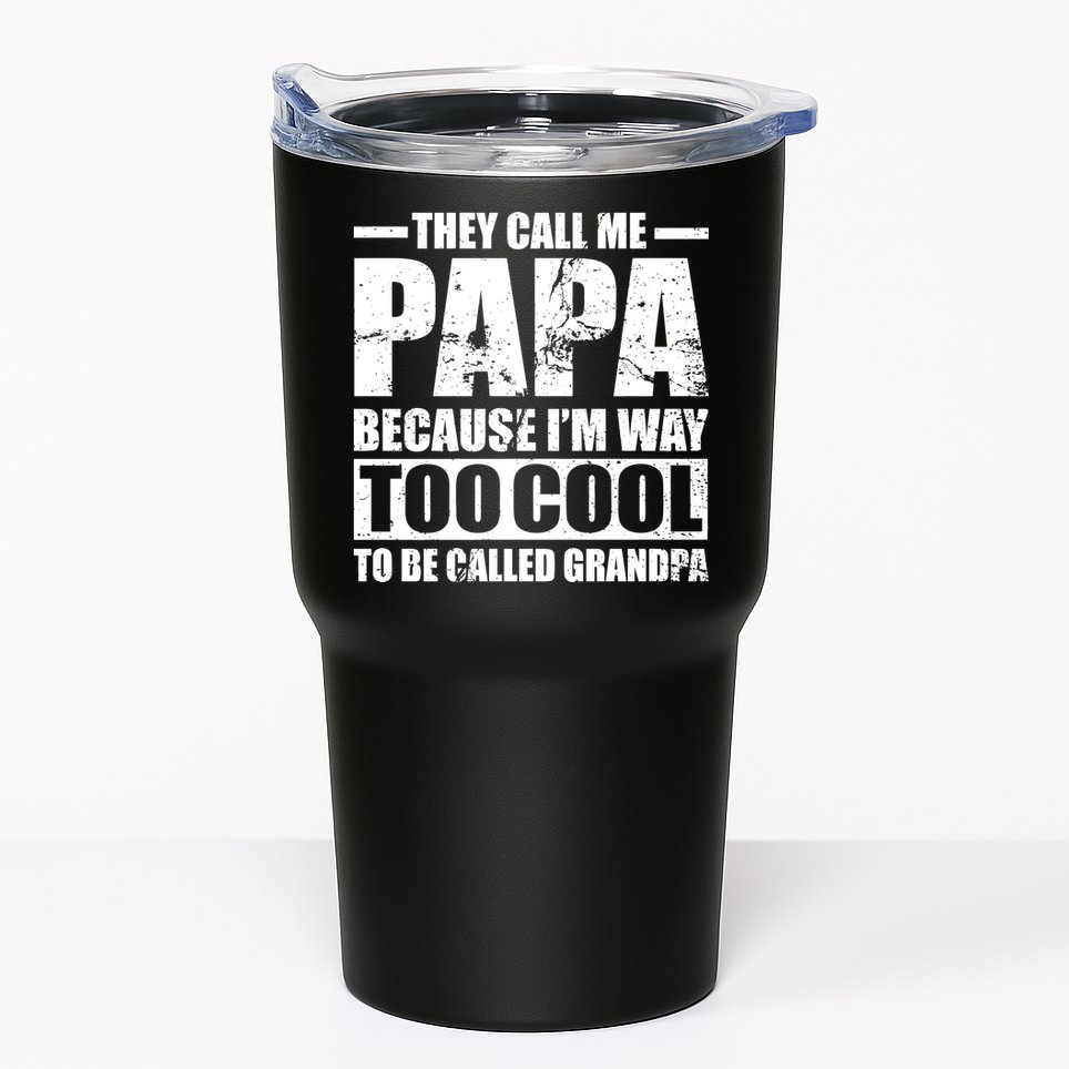 They Call Me Papa Because I'm Too Cool To Be Called Grandpa Tumbler