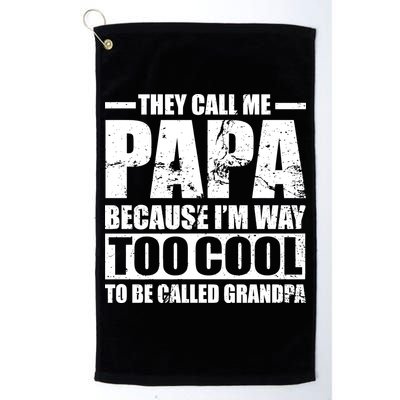 They Call Me Papa Because I'm Too Cool To Be Called Grandpa Golf Towel