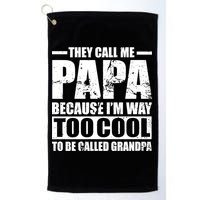 They Call Me Papa Because I'm Too Cool To Be Called Grandpa Golf Towel