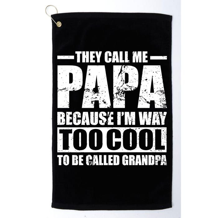 They Call Me Papa Because I'm Too Cool To Be Called Grandpa Golf Towel