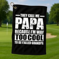 They Call Me Papa Because I'm Too Cool To Be Called Grandpa Golf Towel