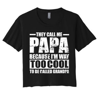 They Call Me Papa Because I'm Too Cool To Be Called Grandpa Crop Top