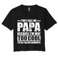 They Call Me Papa Because I'm Too Cool To Be Called Grandpa Crop Top