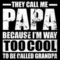 They Call Me Papa Because I'm Too Cool To Be Called Grandpa Crop Top