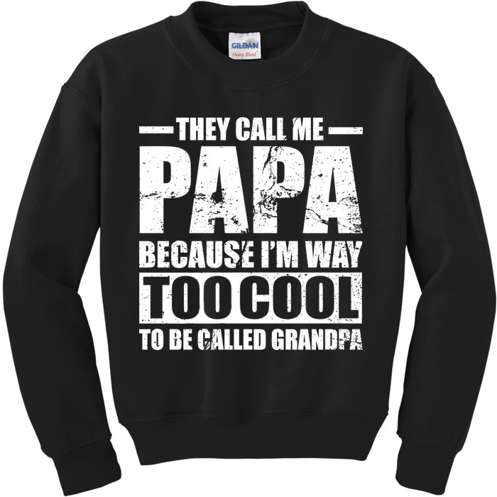 They Call Me Papa Because I'm Too Cool To Be Called Grandpa Kids Sweatshirt