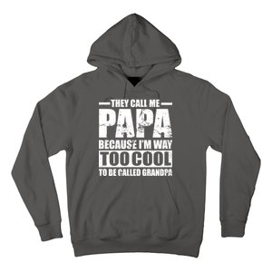 They Call Me Papa Because I'm Too Cool To Be Called Grandpa Hoodie