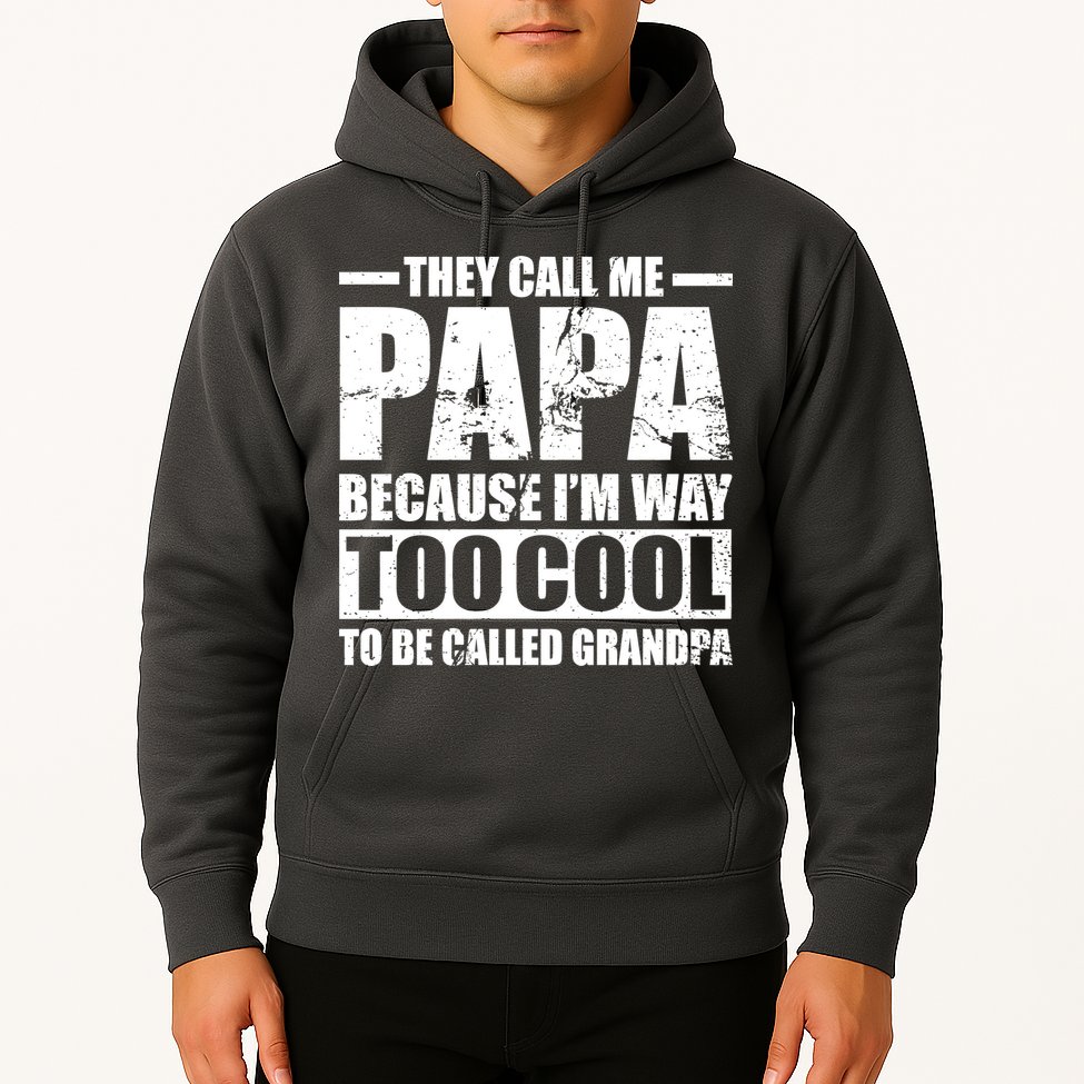They Call Me Papa Because I'm Too Cool To Be Called Grandpa Hoodie