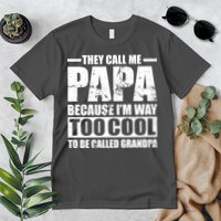 They Call Me Papa Because I'm Too Cool To Be Called Grandpa Premium T-Shirt