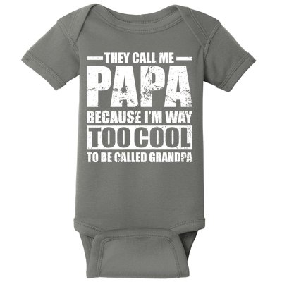 They Call Me Papa Because I'm Too Cool To Be Called Grandpa Baby Bodysuit