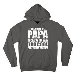 They Call Me Papa Because I'm Too Cool To Be Called Grandpa Tall Hoodie