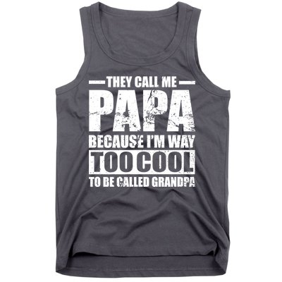 They Call Me Papa Because I'm Too Cool To Be Called Grandpa Tank Top
