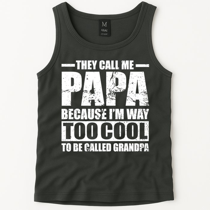 They Call Me Papa Because I'm Too Cool To Be Called Grandpa Tank Top