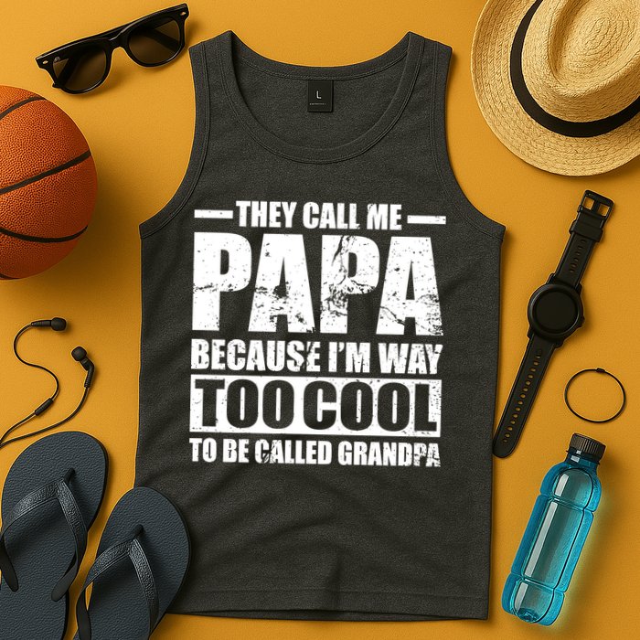 They Call Me Papa Because I'm Too Cool To Be Called Grandpa Tank Top