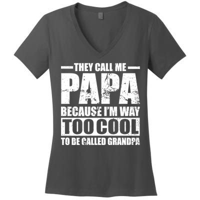 They Call Me Papa Because I'm Too Cool To Be Called Grandpa Women's V-Neck T-Shirt