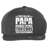 They Call Me Papa Because I'm Too Cool To Be Called Grandpa Wool Snapback Cap