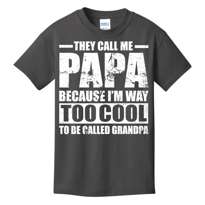 They Call Me Papa Because I'm Too Cool To Be Called Grandpa Kids T-Shirt