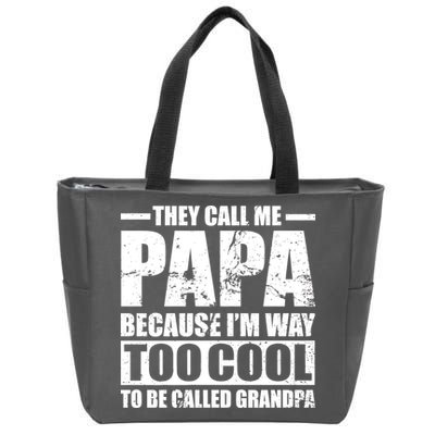 They Call Me Papa Because I'm Too Cool To Be Called Grandpa Zip Tote Bag