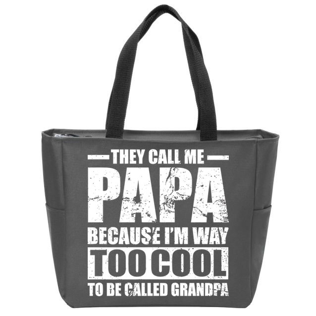 They Call Me Papa Because I'm Too Cool To Be Called Grandpa Zip Tote Bag