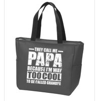 They Call Me Papa Because I'm Too Cool To Be Called Grandpa Zip Tote Bag