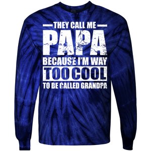 They Call Me Papa Because I'm Too Cool To Be Called Grandpa Tie-Dye Long Sleeve Shirt