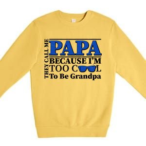 They Call Me Papa Because I'm Too Cool To Be Grandpa Premium Crewneck Sweatshirt