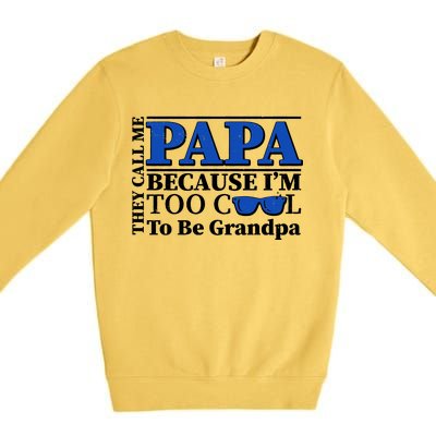 They Call Me Papa Because I'm Too Cool To Be Grandpa Premium Crewneck Sweatshirt