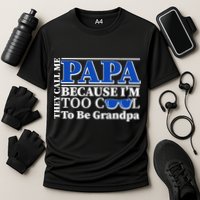 They Call Me Papa Because I'm Too Cool To Be Grandpa Cooling Performance Crew T-Shirt