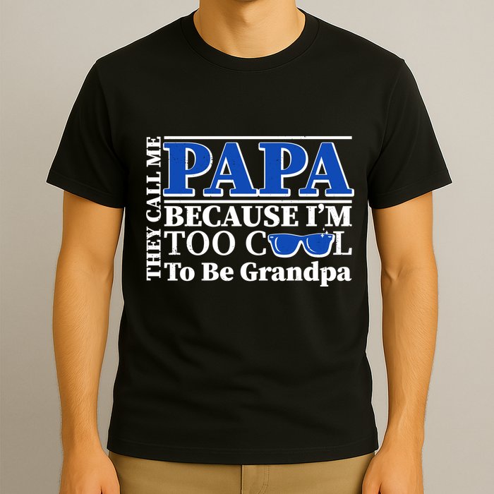 They Call Me Papa Because I'm Too Cool To Be Grandpa T-Shirt