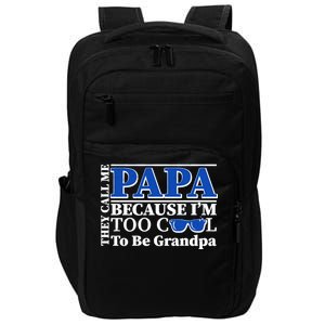 They Call Me Papa Because I'm Too Cool To Be Grandpa Impact Tech Backpack