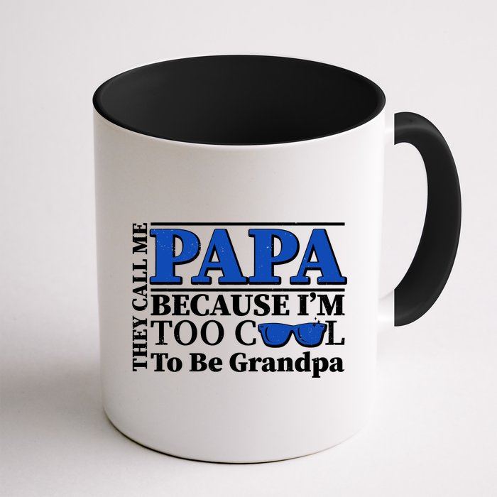 They Call Me Papa Because I'm Too Cool To Be Grandpa Coffee Mug