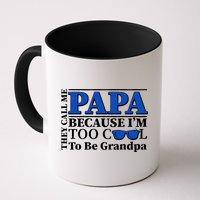 They Call Me Papa Because I'm Too Cool To Be Grandpa Coffee Mug