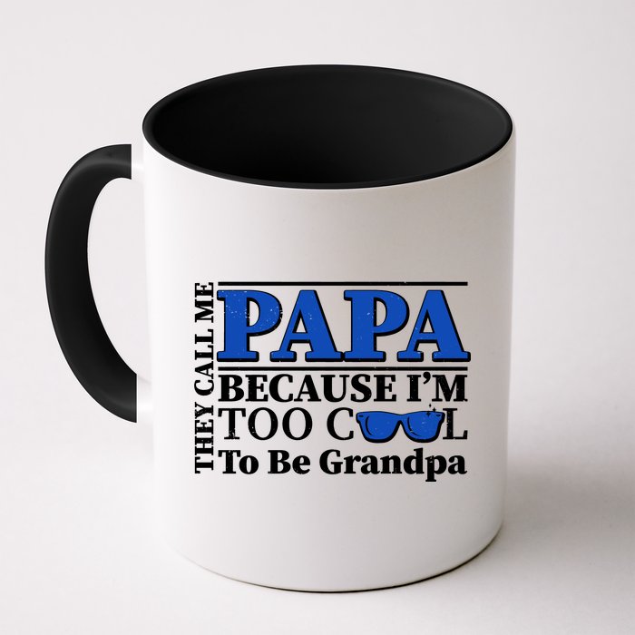 They Call Me Papa Because I'm Too Cool To Be Grandpa Coffee Mug