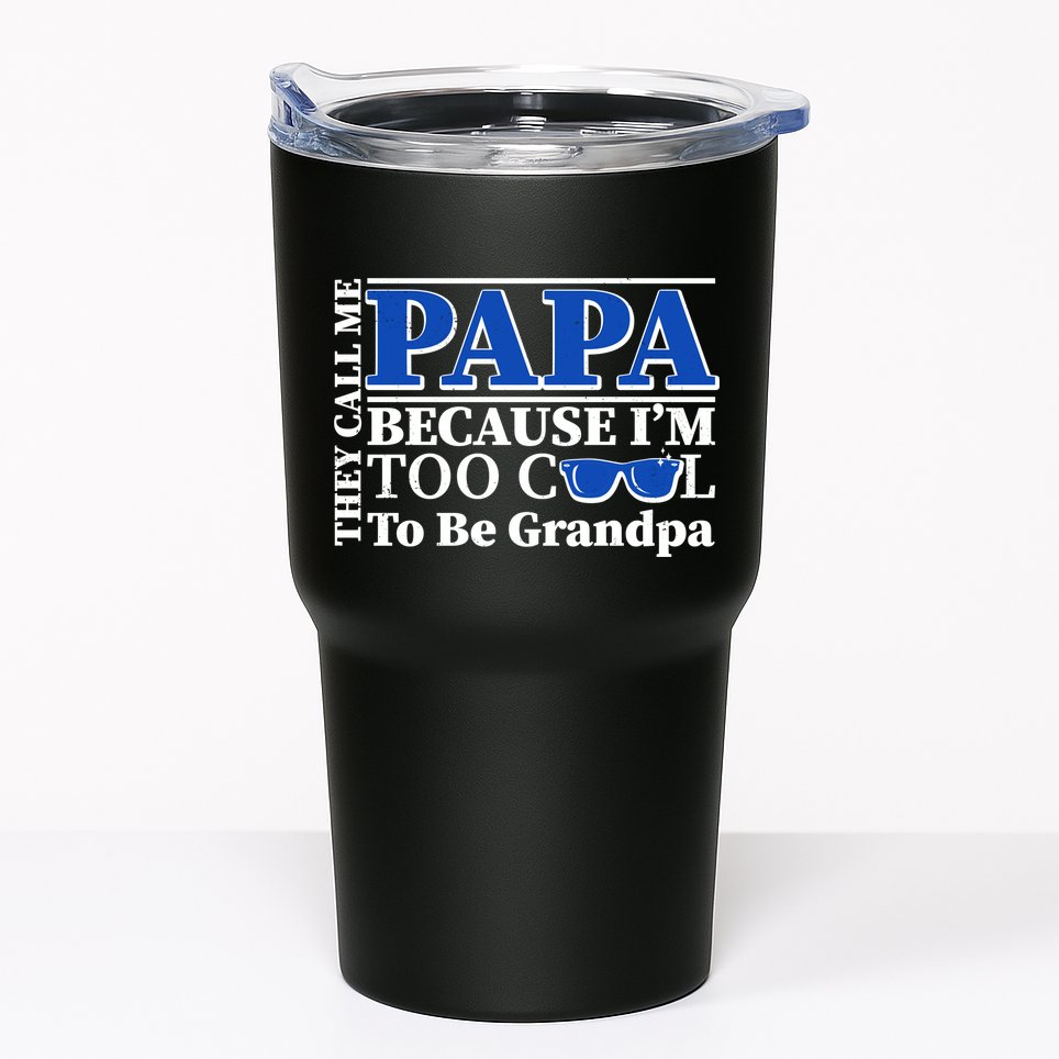 They Call Me Papa Because I'm Too Cool To Be Grandpa Tumbler