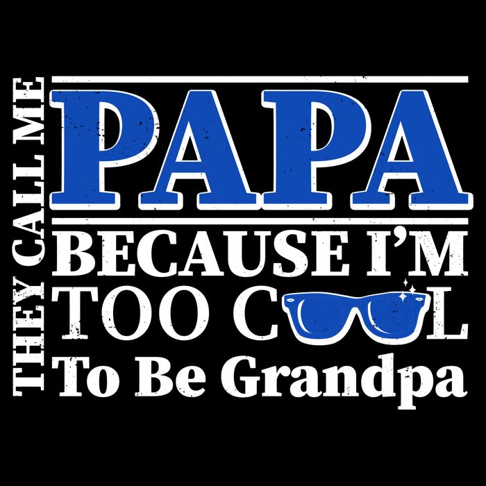 They Call Me Papa Because I'm Too Cool To Be Grandpa Magnet