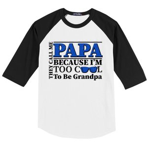 They Call Me Papa Because I'm Too Cool To Be Grandpa Baseball Sleeve Shirt